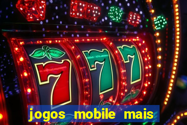 jogos mobile mais jogados 2024